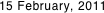 15 February, 2011 