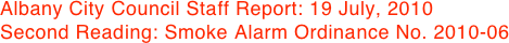 Albany City Council Staff Report: 19 July, 2010
Second Reading: Smoke Alarm Ordinance No. 2010-06