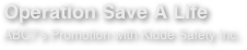 Operation Save A Life
ABC7’s Promotion with Kidde Safety Inc.