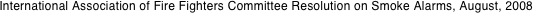 International Association of Fire Fighters Committee Resolution on Smoke Alarms, August, 2008  