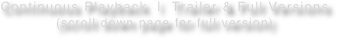 Continuous Playback  |  Trailer & Full Versions
(scroll down page for full version)