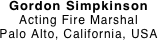 Gordon Simpkinson Acting Fire Marshal
Palo Alto, California, USA