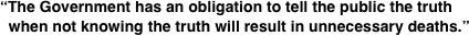 “The Government has an obligation to tell the public the truth   when not knowing the truth will result in unnecessary deaths.”
