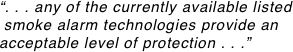 “. . . any of the currently available listed
 smoke alarm technologies provide an acceptable level of protection . . .”