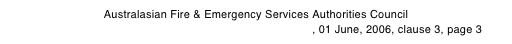 Australasian Fire & Emergency Services Authorities Council
Position on Smoke Alarms in Residential Accomodation, 01 June, 2006, clause 3, page 3