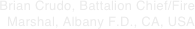 Brian Crudo, Battalion Chief/Fire Marshal, Albany F.D., CA, USA