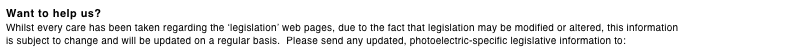Want to help us?
Whilst every care has been taken regarding the ‘legislation’ web pages, due to the fact that legislation may be modified or altered, this information is subject to change and will be updated on a regular basis.  Please send any updated, photoelectric-specific legislative information to: ab@theWFSF.org
