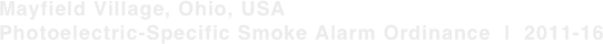 Mayfield Village, Ohio, USA
Photoelectric-Specific Smoke Alarm Ordinance  |  2011-16