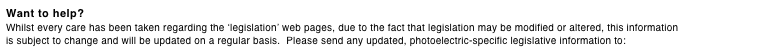 Want to help?
Whilst every care has been taken regarding the ‘legislation’ web pages, due to the fact that legislation may be modified or altered, this information is subject to change and will be updated on a regular basis.  Please send any updated, photoelectric-specific legislative information to: ab@theWFSF.org