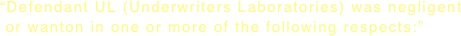 “Defendant UL (Underwriters Laboratories) was negligent  or wanton in one or more of the following respects:”